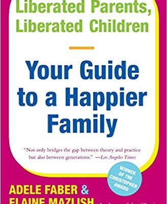 خرید و دانلود نسخه کامل کتاب Liberated Parents, Liberated Children:  Your Guide to a Happier Family