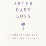 خرید و دانلود نسخه کامل کتاب Life After Baby Loss: A Companion and Guide for Parents –  +  Pdf