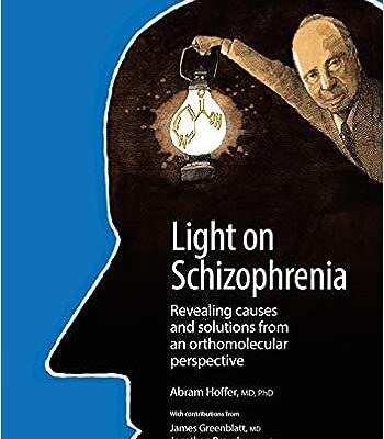 خرید و دانلود نسخه کامل کتاب Light on Schizophrenia: Revealing Causes and Solutions From an Orthomolecular Perspective –  +  Pdf