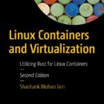 خرید و دانلود نسخه کامل کتاب Linux Containers and Virtualization: Utilizing Rust for Linux Containers