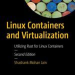 خرید و دانلود نسخه کامل کتاب Linux Containers and Virtualization: Utilizing Rust for Linux Containers