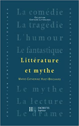 خرید و دانلود نسخه کامل کتاب Littérature et mythe By Marie-Catherine Huet-Brichard – + Pdf_6844401d7598d.jpeg خرید و دانلود نسخه کامل کتاب Littérature et mythe By Marie-Catherine Huet-Brichard – + Pdf