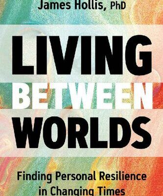 خرید و دانلود نسخه کامل کتاب Living Between Worlds: Finding Personal Resilience in Changing Times –  +  Pdf