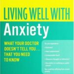 خرید و دانلود نسخه کامل کتاب Living Well with Anxiety: What Your Doctor Doesn’t Tell You… That You Need to Know – PDF