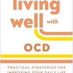 خرید و دانلود نسخه کامل کتاب Living Well with OCD: Practical Strategies for Improving Your Daily Life (The Guilford Living Well Series) –  +  Pdf