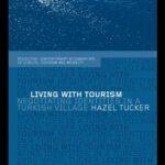خرید و دانلود نسخه کامل کتاب Living with Tourism: Negotiating Identities in a Turkish Village (Routledge Contemporary Geographies of Leisure, Tourism, and Mobility, 1) –  PDF