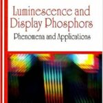 خرید و دانلود نسخه کامل کتاب Luminescence and Display Phosphors: Phenomena and Applications BY Lakshmanan –  Pdf