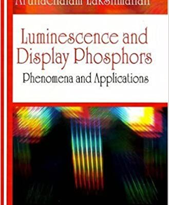 خرید و دانلود نسخه کامل کتاب Luminescence and Display Phosphors: Phenomena and Applications BY Lakshmanan –  Pdf
