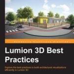 خرید و دانلود نسخه کامل کتاب Lumion 3D Best Practices: Explore the best practices to build architectural visualizations efficiently in Lumion 3D