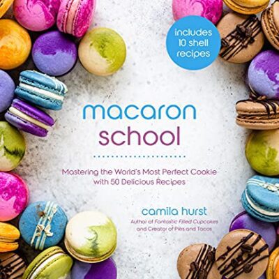 خرید و دانلود نسخه کامل کتاب Macaron School: Mastering the World’s Most Perfect Cookie with 50 Delicious Recipes – Pdf