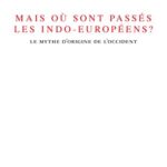 خرید و دانلود نسخه کامل کتاب Mais où sont passés les Indo-Européens ? . Le mythe d’origine de l’Occident (La librairie du XXIe siècle) (French Edition)