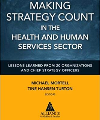 خرید و دانلود نسخه کامل کتاب Making Strategy Count in the Health and Human Services Sector: Lessons Learned from 20 Organizations and Chief Strategy Officers