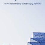 خرید و دانلود نسخه کامل کتاب Making the Metaverse: The Promise and Reality of the Emerging Metaverse –  +  PDF