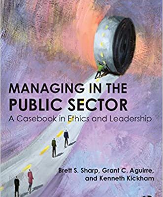 خرید و دانلود نسخه کامل کتاب Managing in the Public Sector: A Casebook in Ethics and Leadership (2nd Edition) –  Pdf