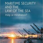 خرید و دانلود نسخه کامل کتاب Maritime Security and the Law of the Sea:  Help or Hindrance?[2020] –  PDF