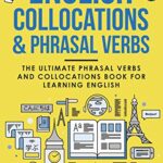 خرید و دانلود نسخه کامل کتاب Master English Collocations & Phrasal Verbs: The Ultimate Phrasal Verbs and Collocations Book for Learning English – ٍ +  PDF
