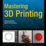خرید و دانلود نسخه کامل کتاب Mastering 3D Printing