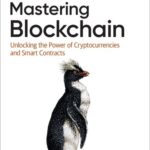 خرید و دانلود نسخه کامل کتاب Mastering Blockchain: Unlocking the Power of Cryptocurrencies, Smart Contracts, and Decentralized Applications