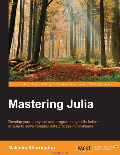 خرید و دانلود نسخه کامل کتاب Mastering Julia: Develop your analytical and programming skills further in Julia to solve complex data processing problems_68610d9d32eba.jpeg خرید و دانلود نسخه کامل کتاب Mastering Julia: Develop your analytical and programming skills further in Julia to solve complex data processing problems