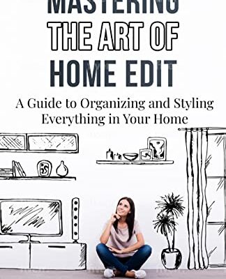 خرید و دانلود نسخه کامل کتاب Mastering The Art of Home Edit: A Guide to Organizing and Styling Everything in Your Home  –  +  PDF