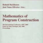 خرید و دانلود نسخه کامل کتاب Mathematics of Program Construction: 5th International Conference, MPC 2000, Ponte de Lima, Portugal, July 3-5, 2000 Proceedings