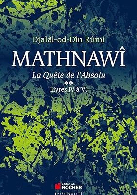 خرید و دانلود نسخه کامل کتاب Mathnawî, la quête de l’absolu T2: Tome 2, Livres IV à VI –  +  Pdf