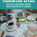 خرید و دانلود نسخه کامل کتاب Mediated Lives: Waiting and Hope among Iraqi Refugees in Jordan –  PDF