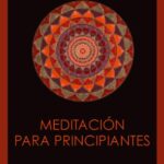 خرید و دانلود نسخه کامل کتاب MEDITACIÓN PARA PRINCIPIANTES (Spanish Edition) –  +  pdf