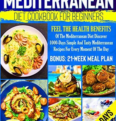 خرید و دانلود نسخه کامل کتاب Mediterranean Diet Cookbook For Beginners: Feel The Health Benefits Of The Mediterranean Diet Discover 1000-Days Simple And Tasty Mediterranean [2022] –  +  pdf