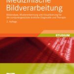 خرید و دانلود نسخه کامل کتاب Medizinische Bildverarbeitung: Bildanalyse, Mustererkennung und Visualisierung fur die computergestutzte arztliche Diagnostik und Therapie, 2. Auflage