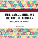 خرید و دانلود نسخه کامل کتاب Men, Masculinities and the Care of Children: s, Ideas and Identities –  PDF