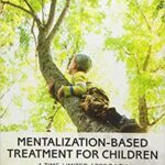 خرید و دانلود نسخه کامل کتاب Mentalization-Based Treatment for Children:  A Time-Limited Approach