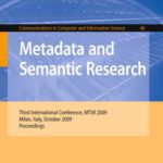 خرید و دانلود نسخه کامل کتاب Metadata and Semantic Research: Third International Conference, MTSR 2009, Milan, Italy, October 1-2, 2009. Proceedings (Communications in Computer and Information Science)