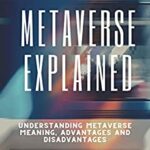 خرید و دانلود نسخه کامل کتاب METAVERSE EXPLAINED: UNDERSTANDING MATAVERSE MEANING, ADVANTAGES AND DISADVANTAGES [2022] –  +  pdf