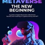 خرید و دانلود نسخه کامل کتاب Metaverse The New Beginning: A guide to Digital Revolution, Blockchain Secrets and Investing in Cryptocurrency and NFTs –  +  PDF