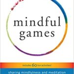 خرید و دانلود نسخه کامل کتاب Mindful Games: Sharing Mindfulness and Meditation with Children, Teens, and Families –  +  pdf