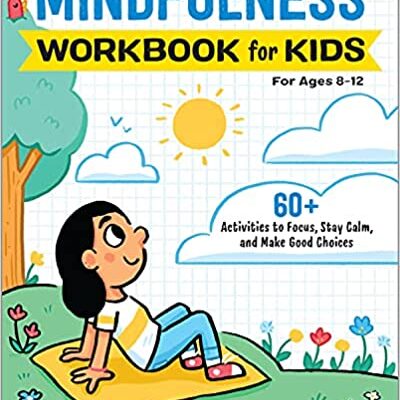 خرید و دانلود نسخه کامل کتاب Mindfulness Workbook for Kids: 60+ Activities to Focus, Stay Calm, and Make Good Choices (Health and Wellness Workbooks for Kids) –  PDF