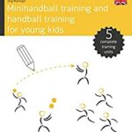 خرید و دانلود نسخه کامل کتاب Minihandball and handball training for young kids: Handball Training Book –  PDF