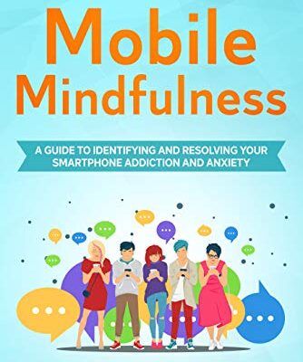 خرید و دانلود نسخه کامل کتاب Mobile Mindfulness: A Guide to Identifying and Resolving Your Smartphone Addiction and Anxiety –  +  Pdf