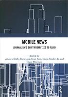 خرید و دانلود نسخه کامل کتاب Mobile news : journalism’s shift from fixed to fluid –  +  Pdf