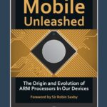 خرید و دانلود نسخه کامل کتاب Mobile Unleashed: The Origin and Evolution of ARM Processors in our Devices