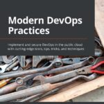 خرید و دانلود نسخه کامل کتاب Modern DevOps Practices: Implement and secure DevOps in the public cloud with cutting-edge tools, tips, tricks, and techniques