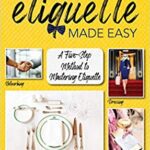 خرید و دانلود نسخه کامل کتاب Modern Etiquette Made Easy: A Five-Step Method to Mastering Etiquette [2020] –  +  pdf