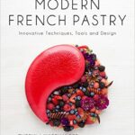 خرید و دانلود نسخه کامل کتاب Modern French Pastry: Innovative Techniques, Tools and Design –  +  pdf