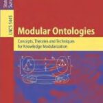 خرید و دانلود نسخه کامل کتاب Modular Ontologies: Concepts, Theories and Techniques for Knowledge Modularization