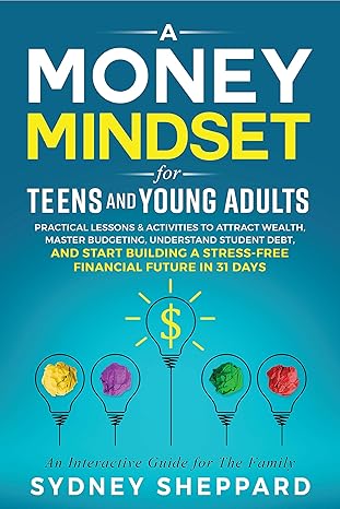 خرید و دانلود نسخه کامل کتاب Money Mindset for Teens and Young Adults: Practical Lessons and Activities to Attract Wealth, Master Budgeting, Understand Student Debt, and Start Building … Future in 31 Days (You Are Your Mindset) – + Pdf_683d528ca3ee7.jpeg خرید و دانلود نسخه کامل کتاب Money Mindset for Teens and Young Adults: Practical Lessons and Activities to Attract Wealth, Master Budgeting, Understand Student Debt, and Start Building … Future in 31 Days (You Are Your Mindset) – + Pdf