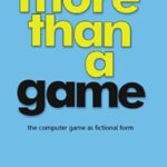 خرید و دانلود نسخه کامل کتاب More than a Game: The Computer Game as Fictional Form