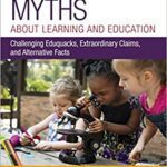 خرید و دانلود نسخه کامل کتاب More Urban Myths About Learning and Education Challenging Eduquacks, Extraordinary Claims, and Alternative Facts [2019] –  PDF