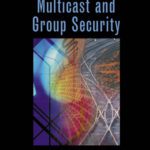 خرید و دانلود نسخه کامل کتاب Multicast and Group Security (Artech House Computer Security Series)