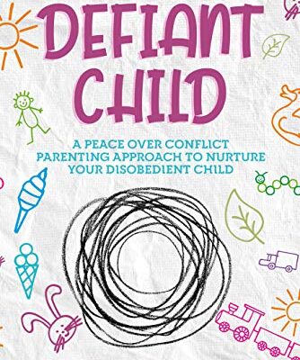 خرید و دانلود نسخه کامل کتاب My Defiant Child: A Peace Over Conflict Parenting Approach to Nurture Your Disobedient Child –  + Converrted Pdf